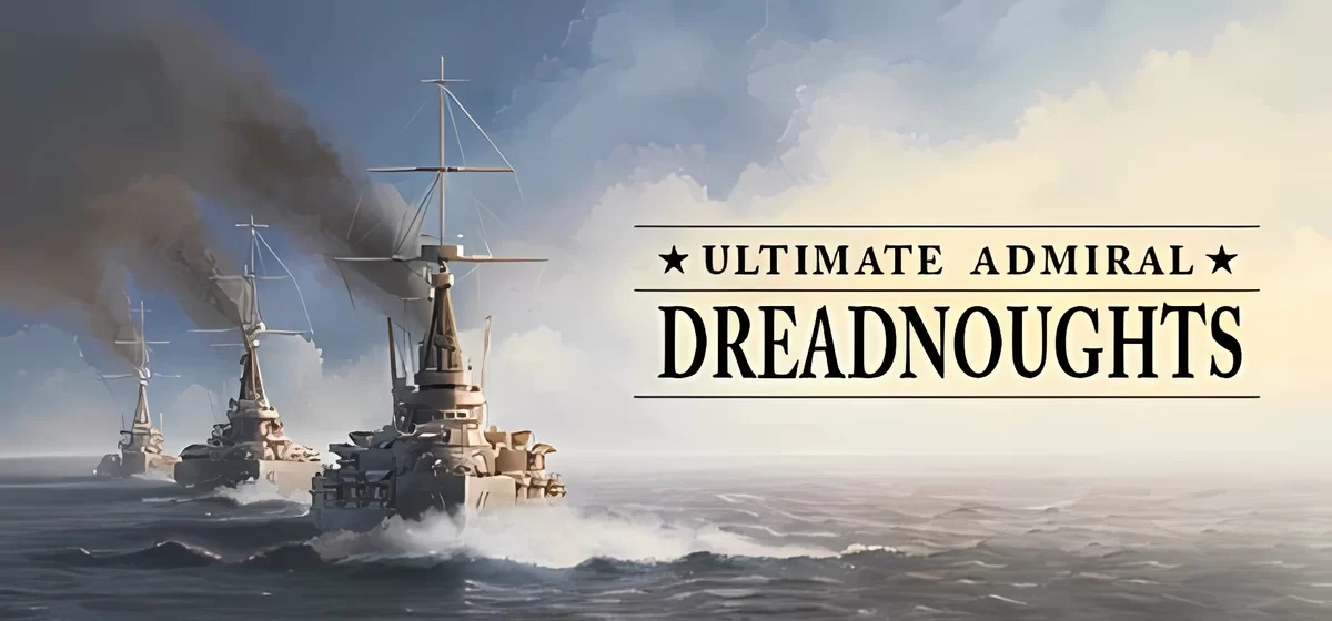 Ultimate Admiral: Dreadnoughts v1.6.0.6