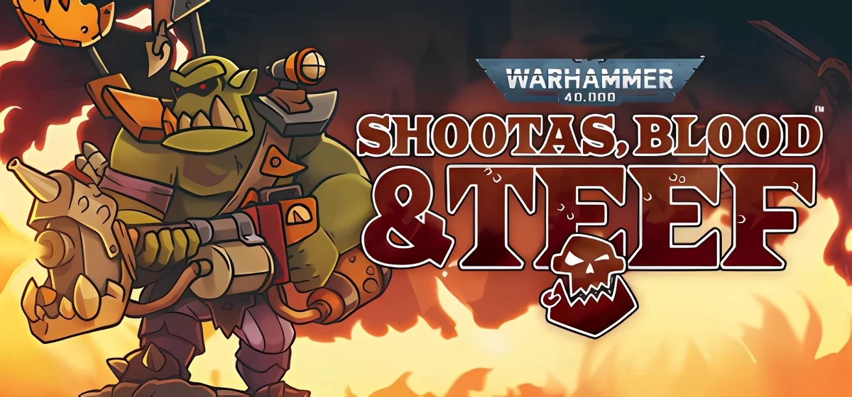 Warhammer 40,000: Shootas, Blood & Teef v13.04.2024