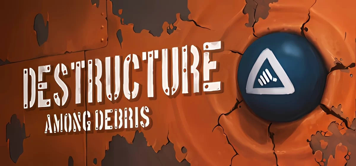 DESTRUCTURE Among Debris v1.03