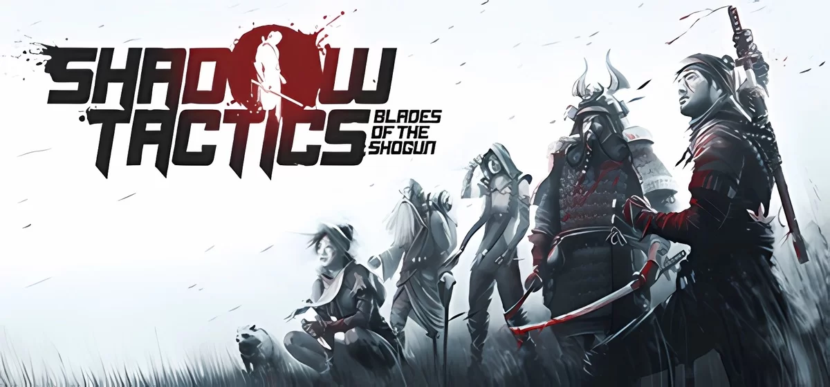 Shadow Tactics Blades of the Shogun v2.2.11